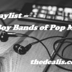 # Playlist – 90’s Boy Bands of Pop Music